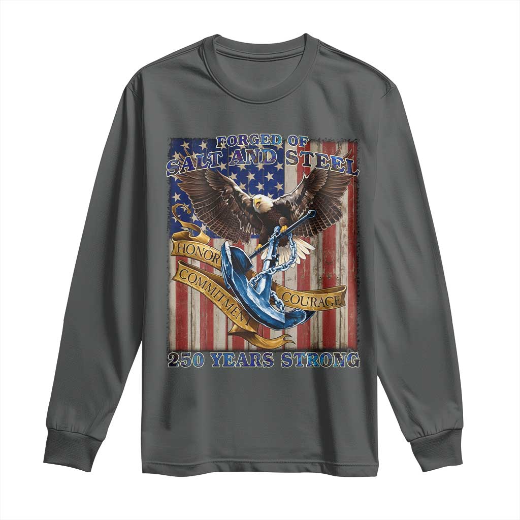 Military Navy 250th Anniversary Long Sleeve Shirt Forged of Salt and Steel Patriotic Eagle Anchor American Flag TS02 Dark Heather Print Your Wear