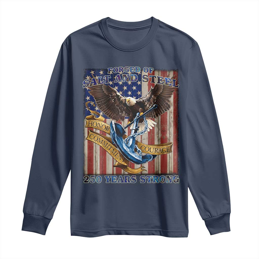 Military Navy 250th Anniversary Long Sleeve Shirt Forged of Salt and Steel Patriotic Eagle Anchor American Flag TS02 Navy Print Your Wear