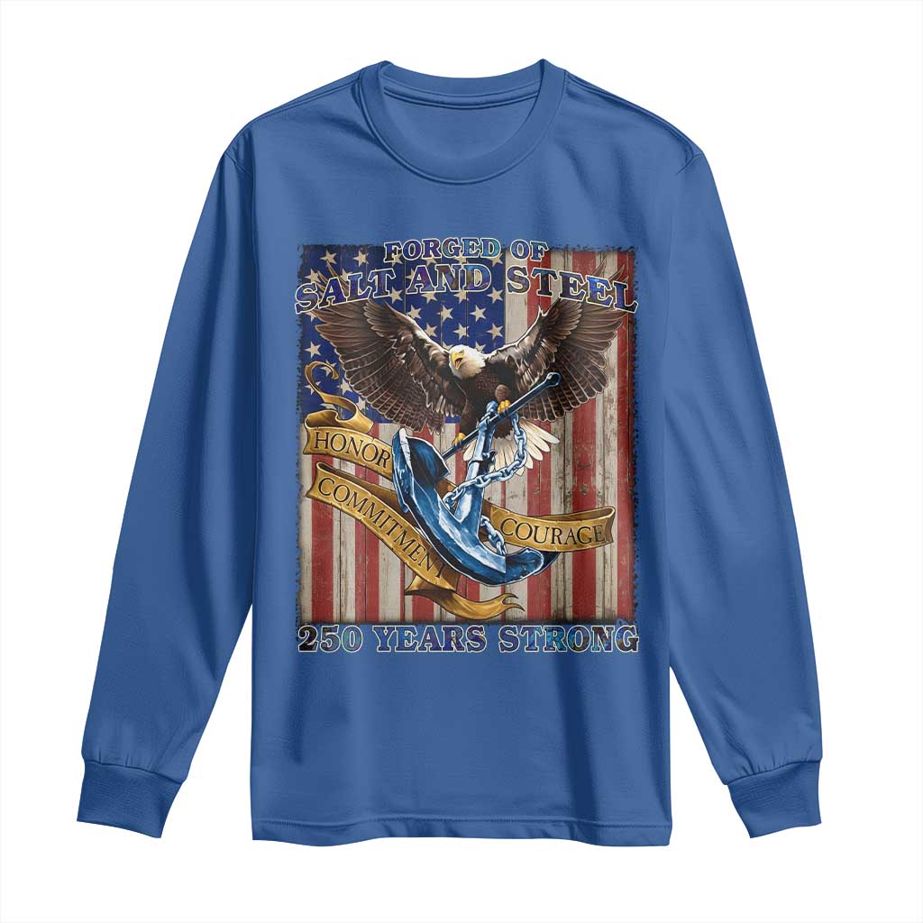 Military Navy 250th Anniversary Long Sleeve Shirt Forged of Salt and Steel Patriotic Eagle Anchor American Flag TS02 Royal Blue Print Your Wear