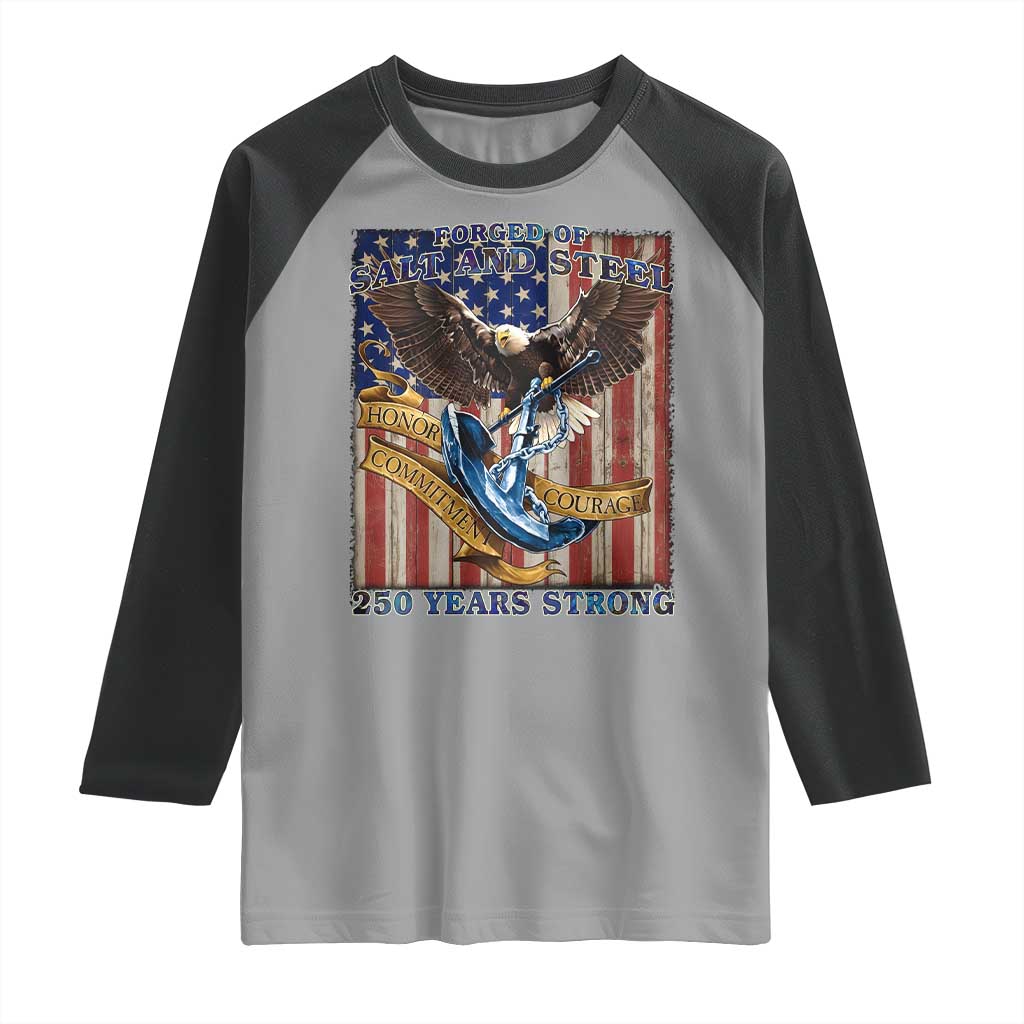 Military Navy 250th Anniversary Raglan Shirt Forged of Salt and Steel Patriotic Eagle Anchor American Flag TS02 Sport Gray Black Print Your Wear
