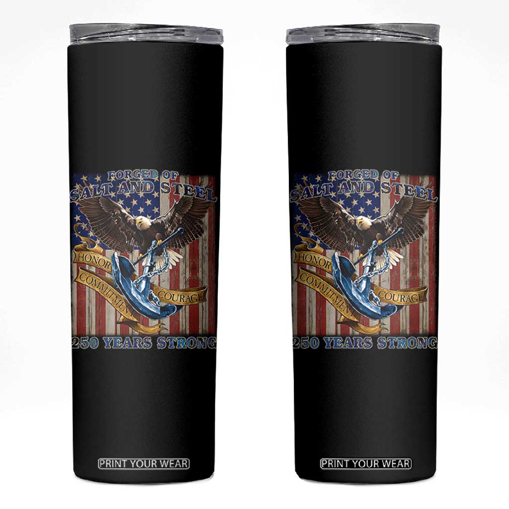 Military Navy 250th Anniversary Skinny Tumbler Forged of Salt and Steel Patriotic Eagle Anchor American Flag TS02 Black Print Your Wear