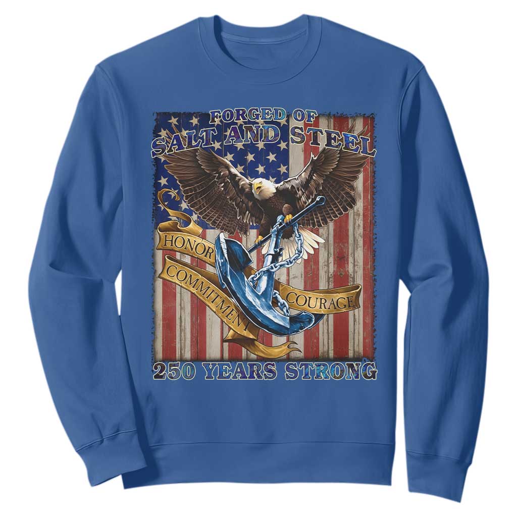 Military Navy 250th Anniversary Sweatshirt Forged of Salt and Steel Patriotic Eagle Anchor American Flag TS02 Royal Blue Print Your Wear