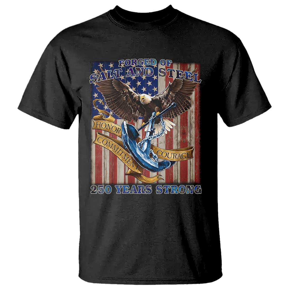 Military Navy 250th Anniversary T Shirt Forged of Salt and Steel Patriotic Eagle Anchor American Flag TS02 Black Print Your Wear