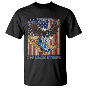 Military Navy 250th Anniversary T Shirt Forged of Salt and Steel Patriotic Eagle Anchor American Flag TS02 Black Print Your Wear