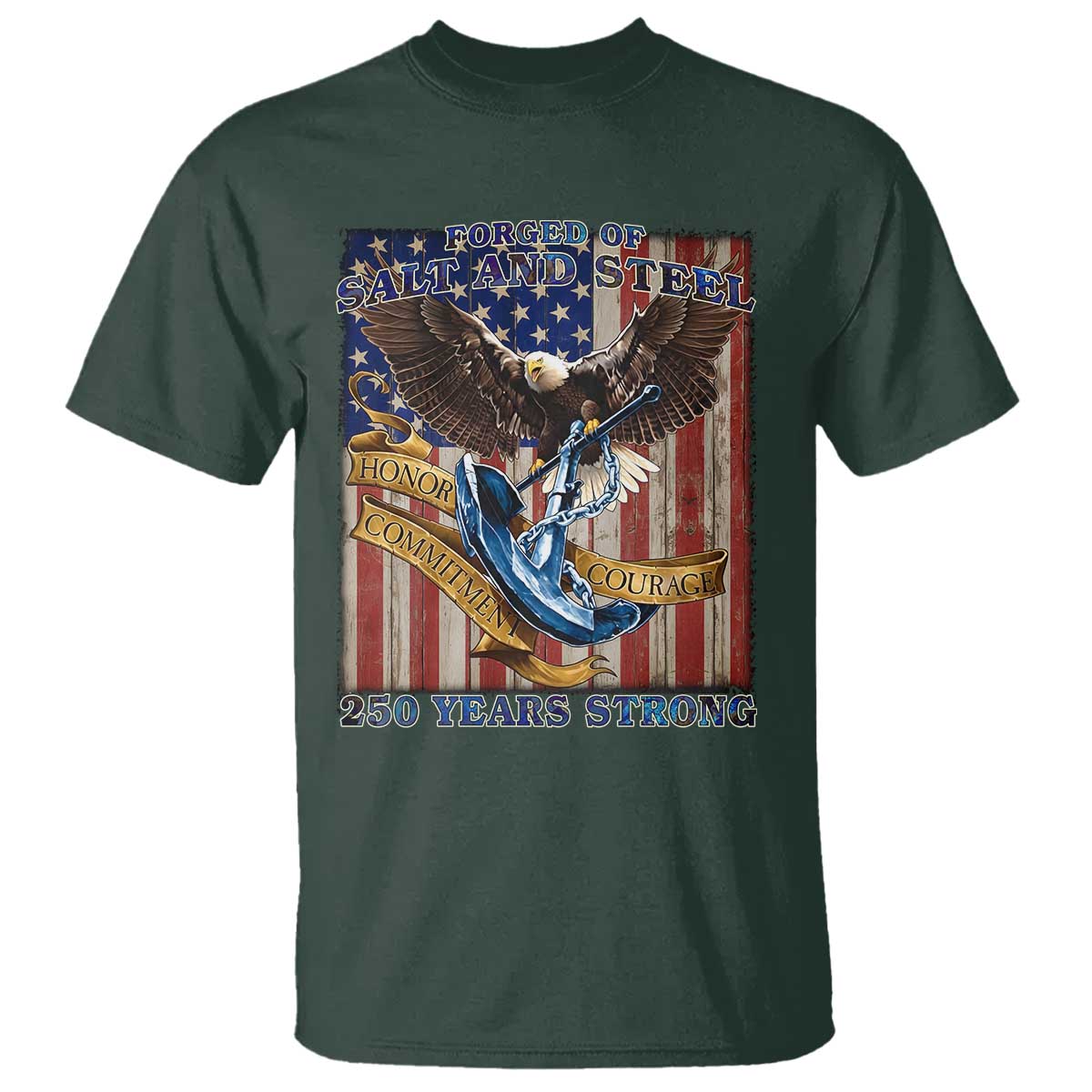 Military Navy 250th Anniversary T Shirt Forged of Salt and Steel Patriotic Eagle Anchor American Flag TS02 Dark Forest Green Print Your Wear