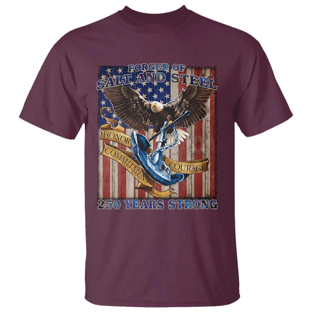 Military Navy 250th Anniversary T Shirt Forged of Salt and Steel Patriotic Eagle Anchor American Flag TS02 Maroon Print Your Wear