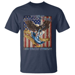Military Navy 250th Anniversary T Shirt Forged of Salt and Steel Patriotic Eagle Anchor American Flag TS02 Navy Print Your Wear