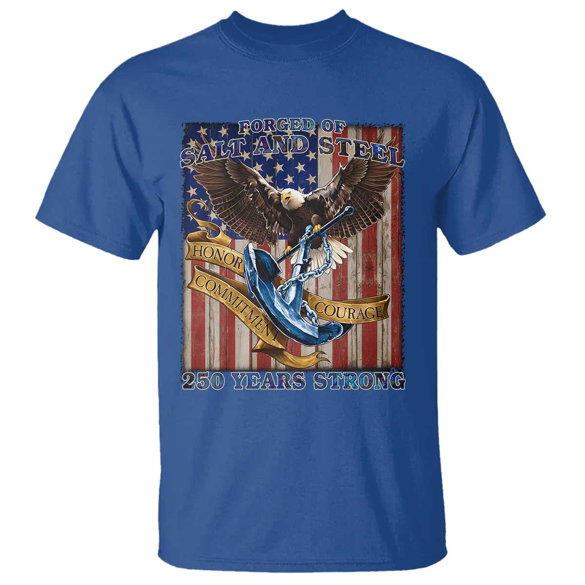 Military Navy 250th Anniversary T Shirt Forged of Salt and Steel Patriotic Eagle Anchor American Flag TS02 Royal Blue Print Your Wear