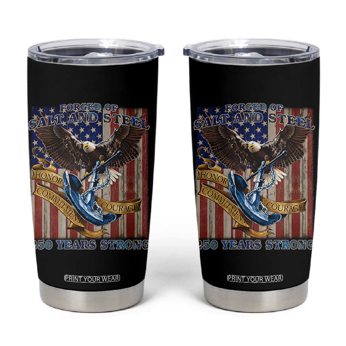 Military Navy 250th Anniversary Tumbler Cup Forged of Salt and Steel Patriotic Eagle Anchor American Flag TS02 Black Print Your Wear