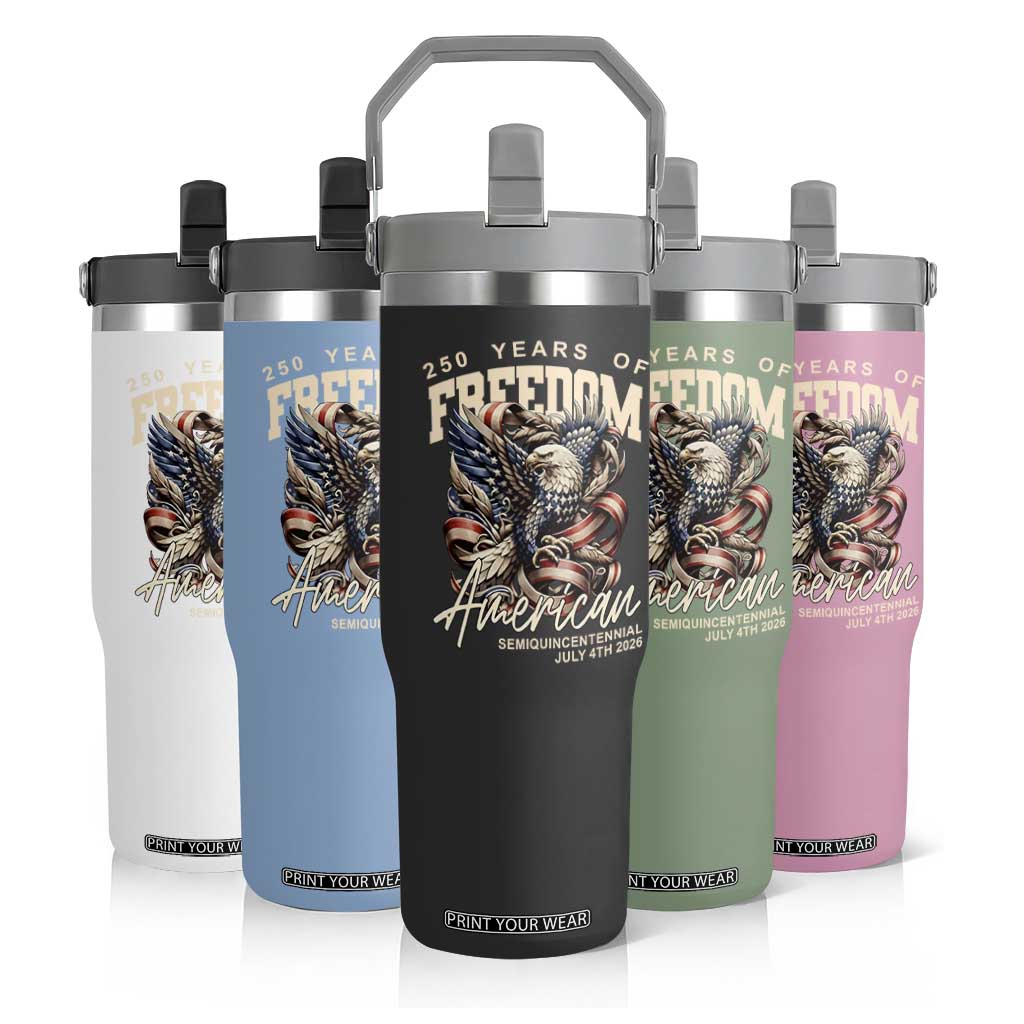 250 Years of Freedom Eagle Flip Straw Tumbler US 250th Anniversary American Semiquincentennial 2026 Patriotic TS02 Print Your Wear