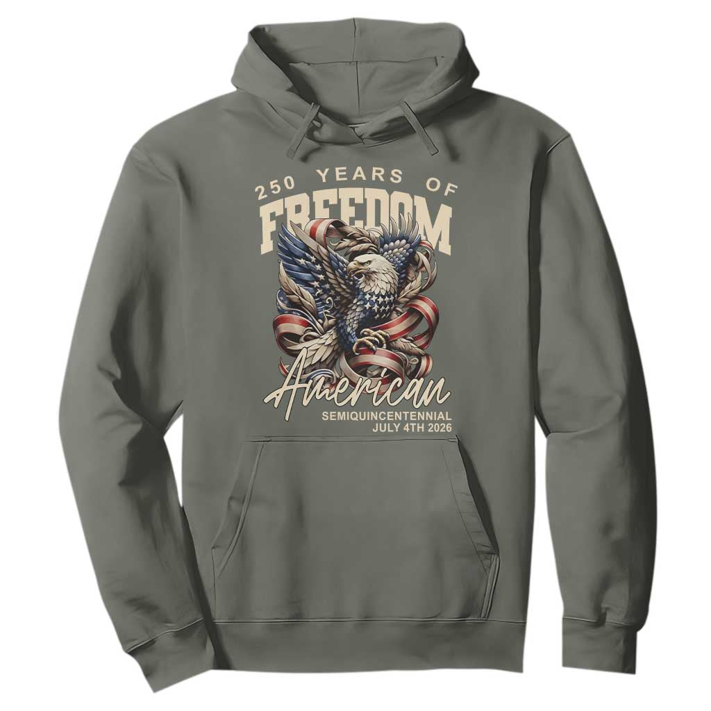 250 Years of Freedom Eagle Hoodie US 250th Anniversary American Semiquincentennial 2026 Patriotic TS02 Military Green Print Your Wear
