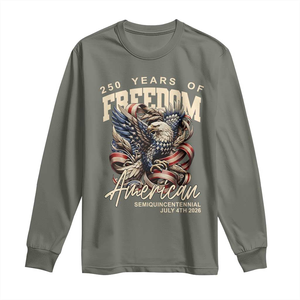 250 Years of Freedom Eagle Long Sleeve Shirt US 250th Anniversary American Semiquincentennial 2026 Patriotic TS02 Military Green Print Your Wear