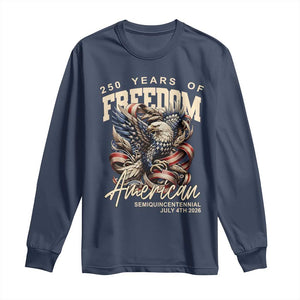 250 Years of Freedom Eagle Long Sleeve Shirt US 250th Anniversary American Semiquincentennial 2026 Patriotic TS02 Navy Print Your Wear
