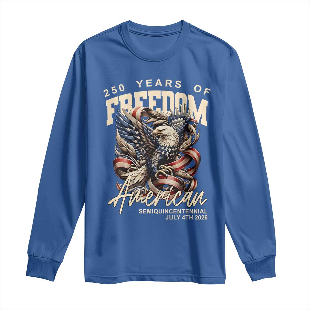 250 Years of Freedom Eagle Long Sleeve Shirt US 250th Anniversary American Semiquincentennial 2026 Patriotic TS02 Royal Blue Print Your Wear