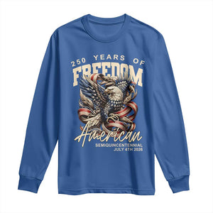 250 Years of Freedom Eagle Long Sleeve Shirt US 250th Anniversary American Semiquincentennial 2026 Patriotic TS02 Royal Blue Print Your Wear