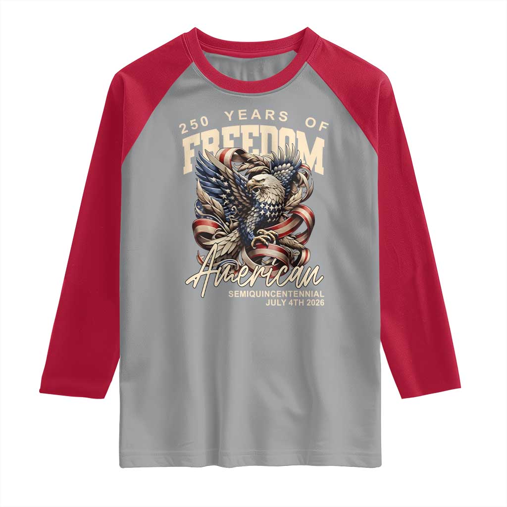 250 Years of Freedom Eagle Raglan Shirt US 250th Anniversary American Semiquincentennial 2026 Patriotic TS02 Sport Gray Red Print Your Wear