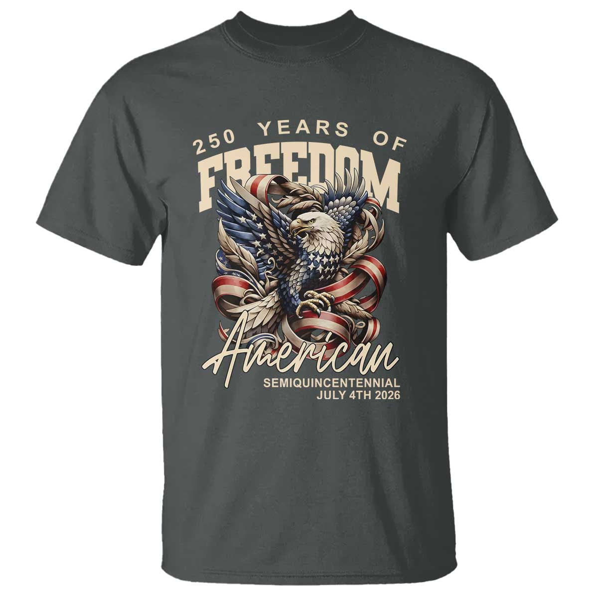 250 Years of Freedom Eagle T Shirt US 250th Anniversary American Semiquincentennial 2026 Patriotic TS02 Dark Heather Print Your Wear