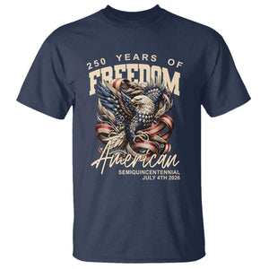 250 Years of Freedom Eagle T Shirt US 250th Anniversary American Semiquincentennial 2026 Patriotic TS02 Navy Print Your Wear