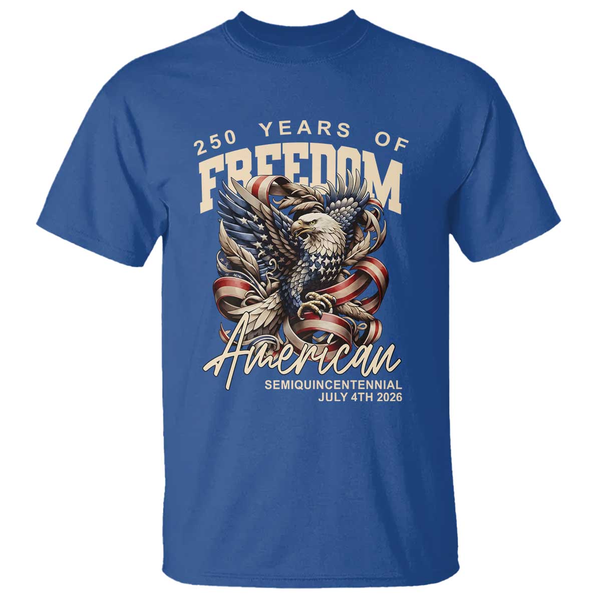 250 Years of Freedom Eagle T Shirt US 250th Anniversary American Semiquincentennial 2026 Patriotic TS02 Royal Blue Print Your Wear