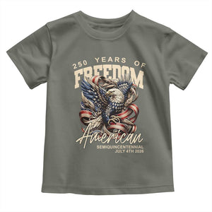 250 Years of Freedom Eagle Toddler T Shirt US 250th Anniversary American Semiquincentennial 2026 Patriotic TS02 Military Green Print Your Wear