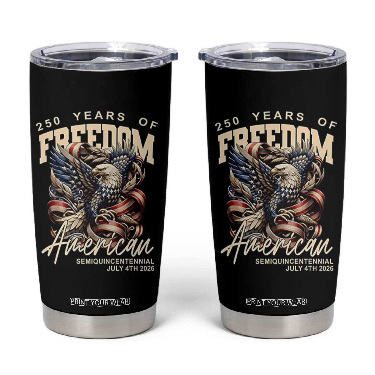 250 Years of Freedom Eagle Tumbler Cup US 250th Anniversary American Semiquincentennial 2026 Patriotic TS02 Black Print Your Wear