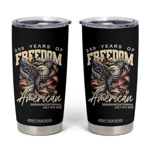 250 Years of Freedom Eagle Tumbler Cup US 250th Anniversary American Semiquincentennial 2026 Patriotic TS02 Black Print Your Wear