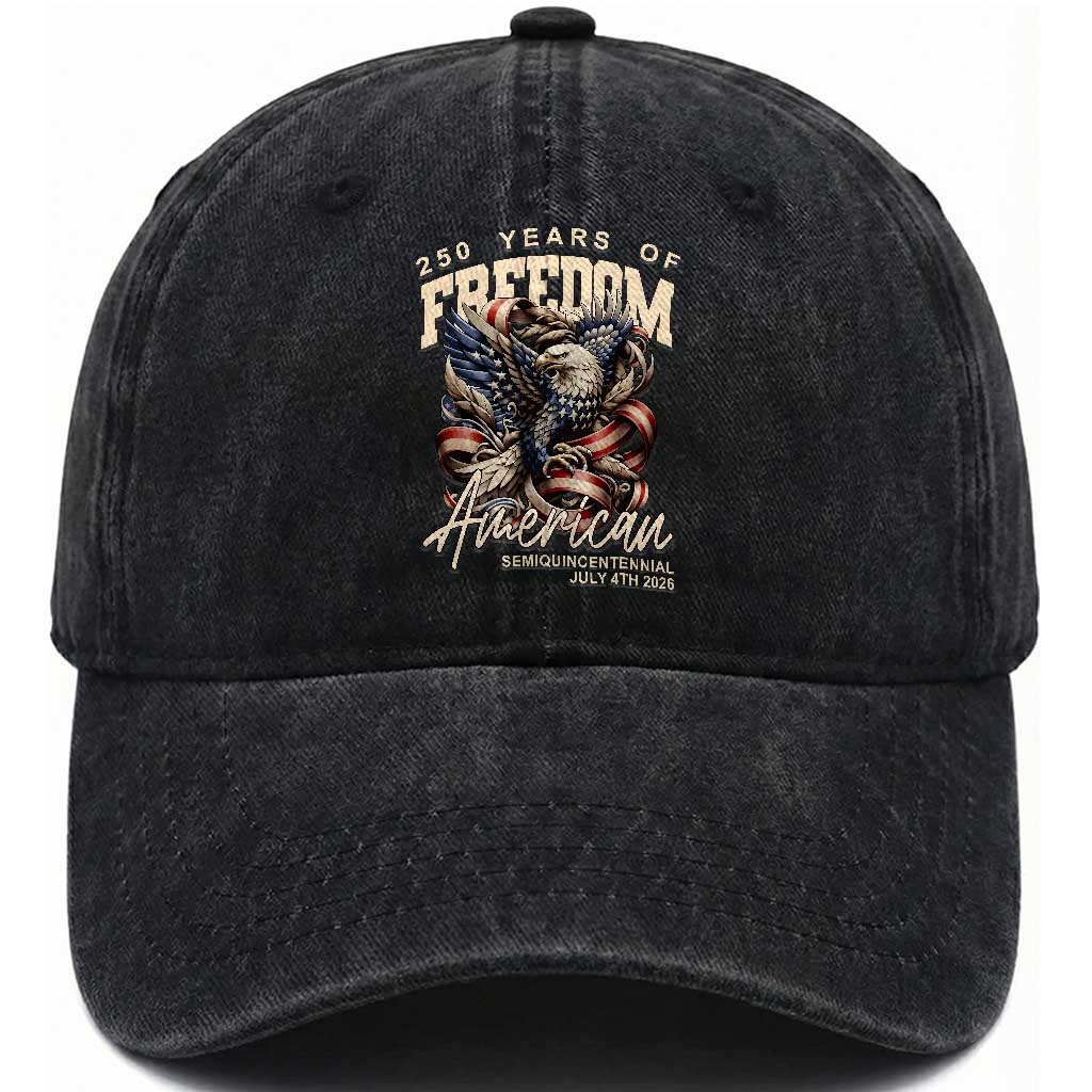 250 Years of Freedom Eagle Washed Cotton Baseball Cap US 250th Anniversary American Semiquincentennial 2026 Patriotic TS02 Washed Cap Universal Fit Black Print Your Wear