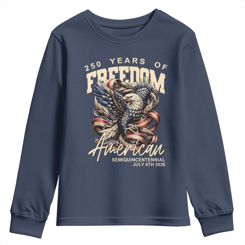 250 Years of Freedom Eagle Youth Sweatshirt US 250th Anniversary American Semiquincentennial 2026 Patriotic TS02 Navy Print Your Wear