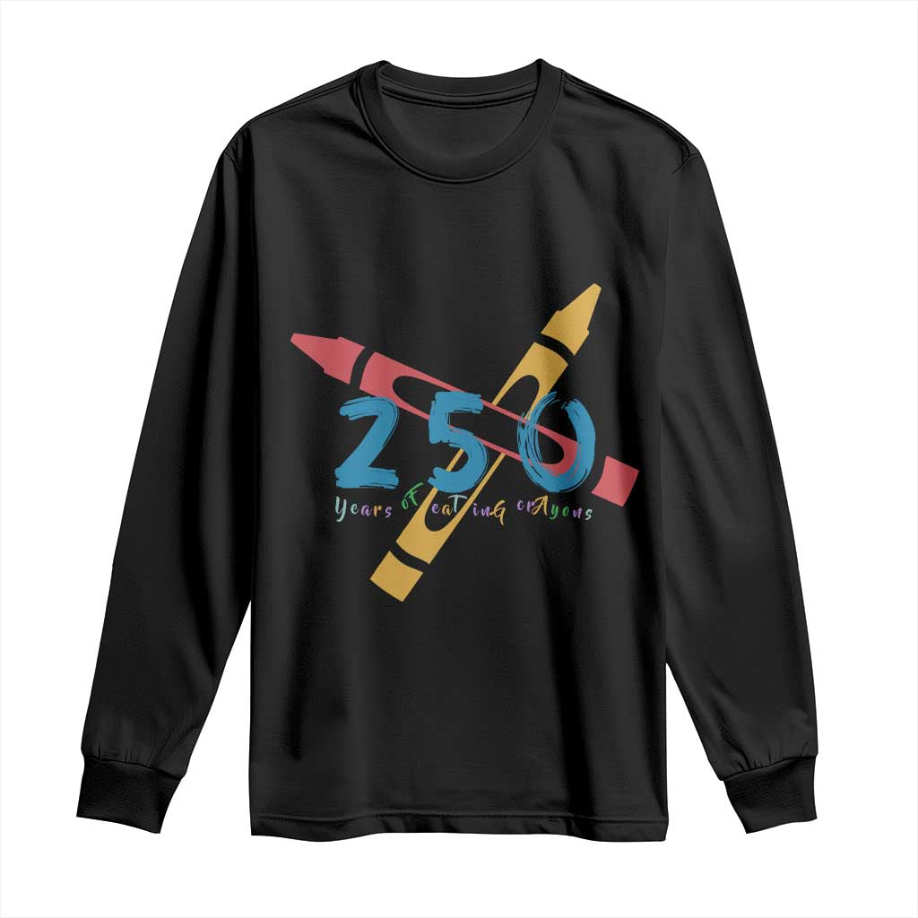 250 Years of Eating Crayons Long Sleeve Shirt Funny Military Crayon Joke Veterans Marines TS02 Black Print Your Wear