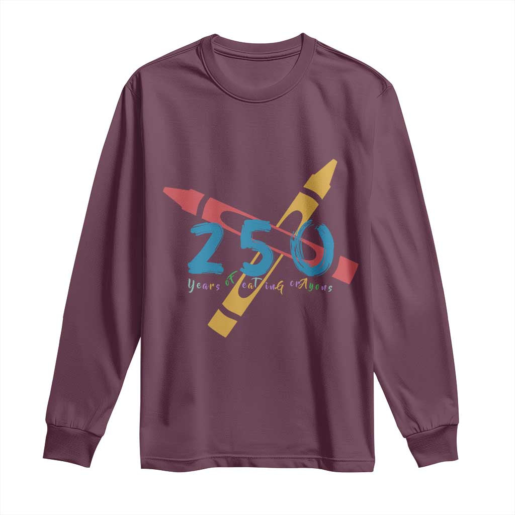 250 Years of Eating Crayons Long Sleeve Shirt Funny Military Crayon Joke Veterans Marines TS02 Maroon Print Your Wear