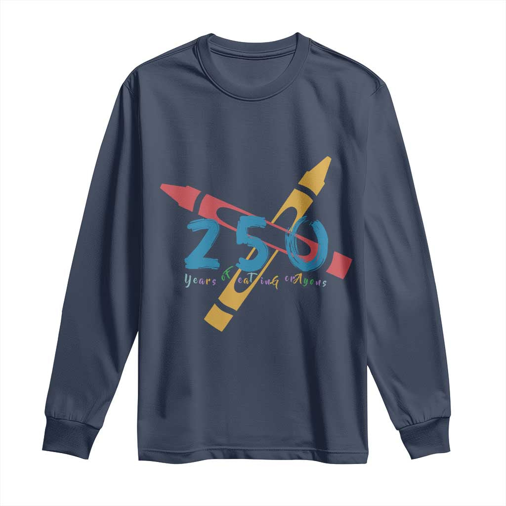 250 Years of Eating Crayons Long Sleeve Shirt Funny Military Crayon Joke Veterans Marines TS02 Navy Print Your Wear