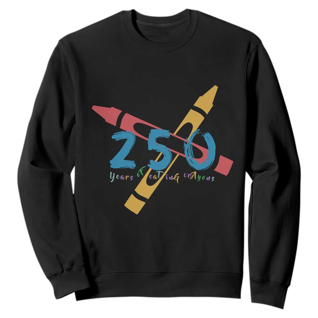 250 Years of Eating Crayons Sweatshirt Funny Military Crayon Joke Veterans Marines TS02 Black Print Your Wear