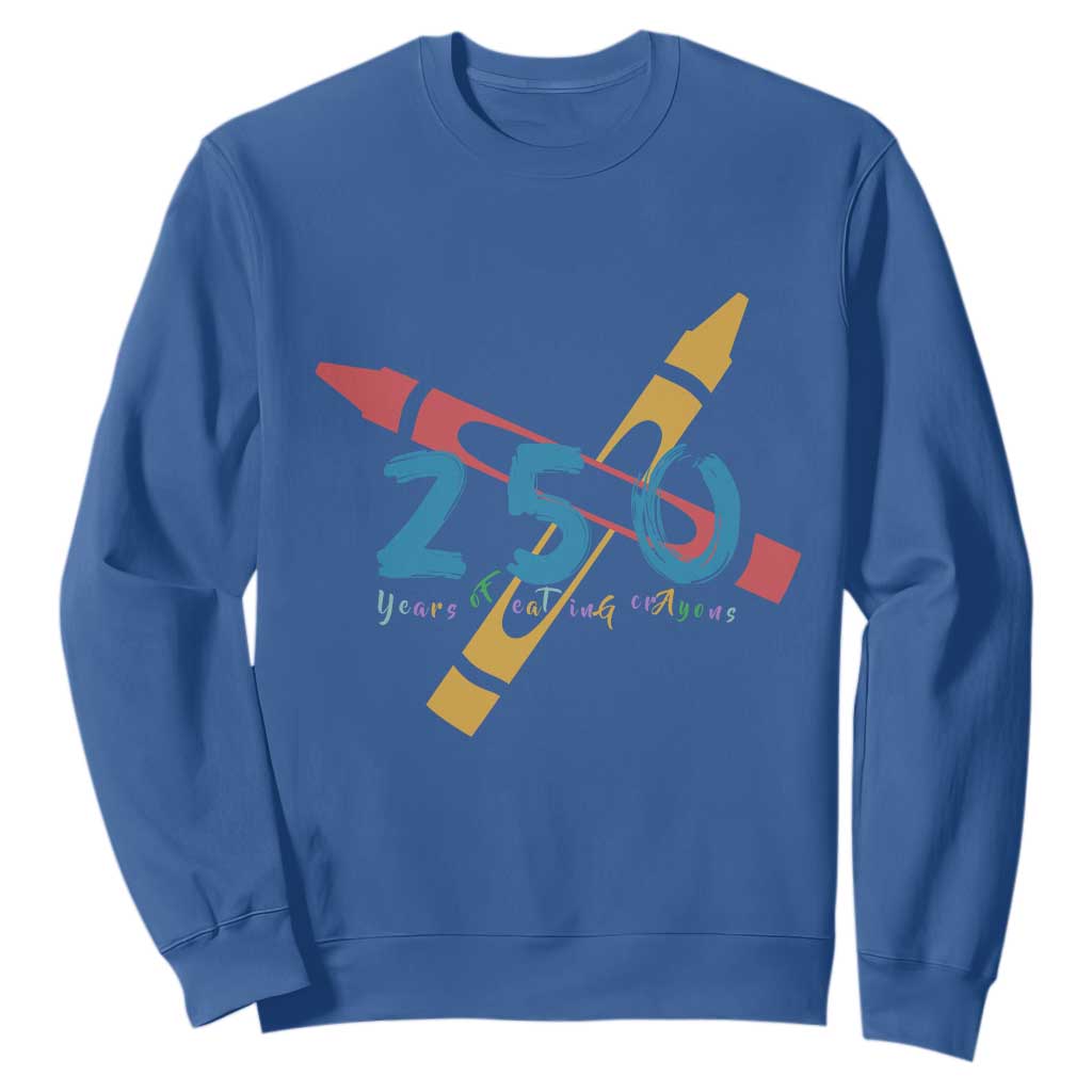 250 Years of Eating Crayons Sweatshirt Funny Military Crayon Joke Veterans Marines TS02 Royal Blue Print Your Wear