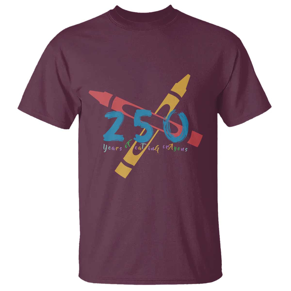 250 Years of Eating Crayons T Shirt Funny Military Crayon Joke Veterans Marines TS02 Maroon Print Your Wear