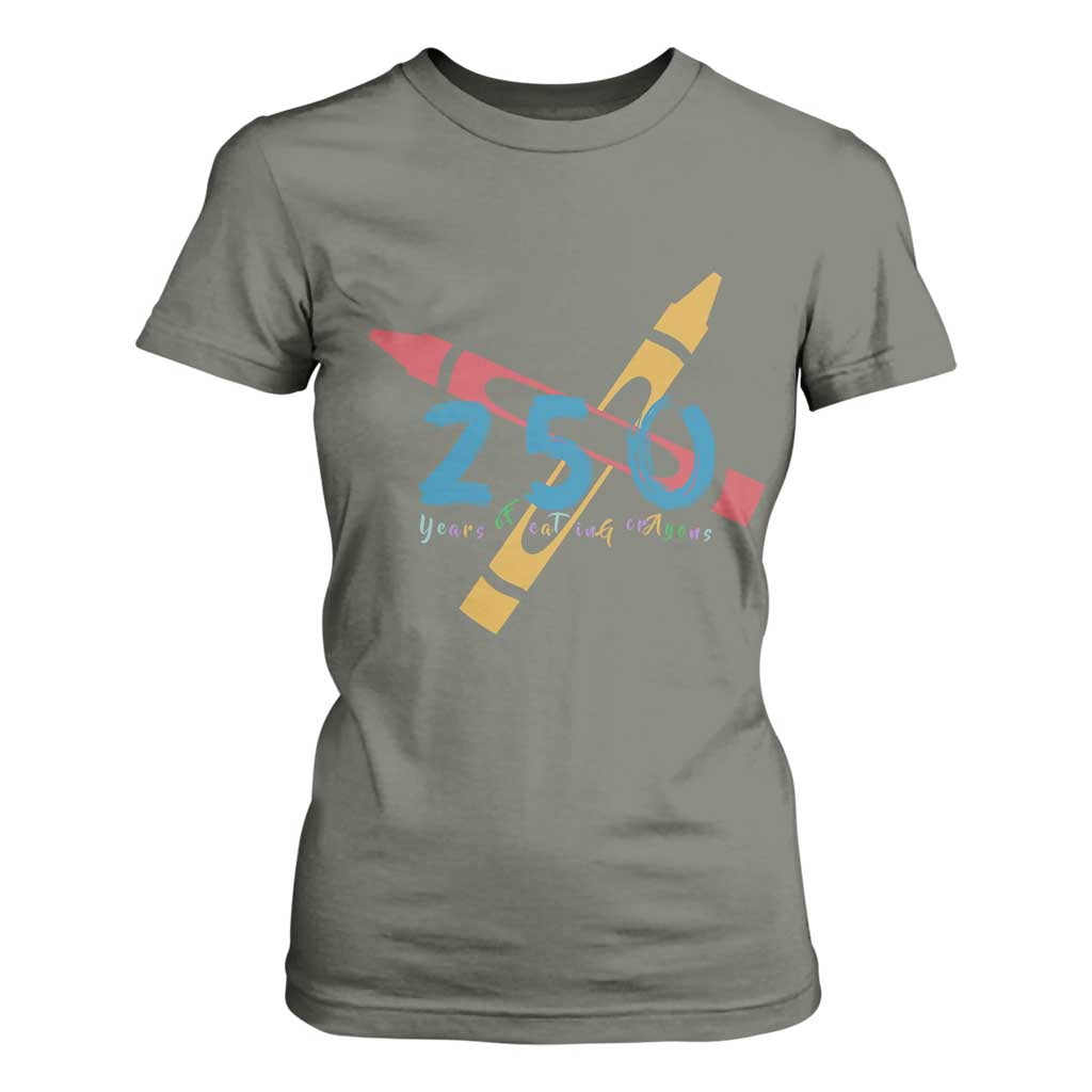 250 Years of Eating Crayons T Shirt For Women Funny Military Crayon Joke Veterans Marines TS02 Military Green Print Your Wear