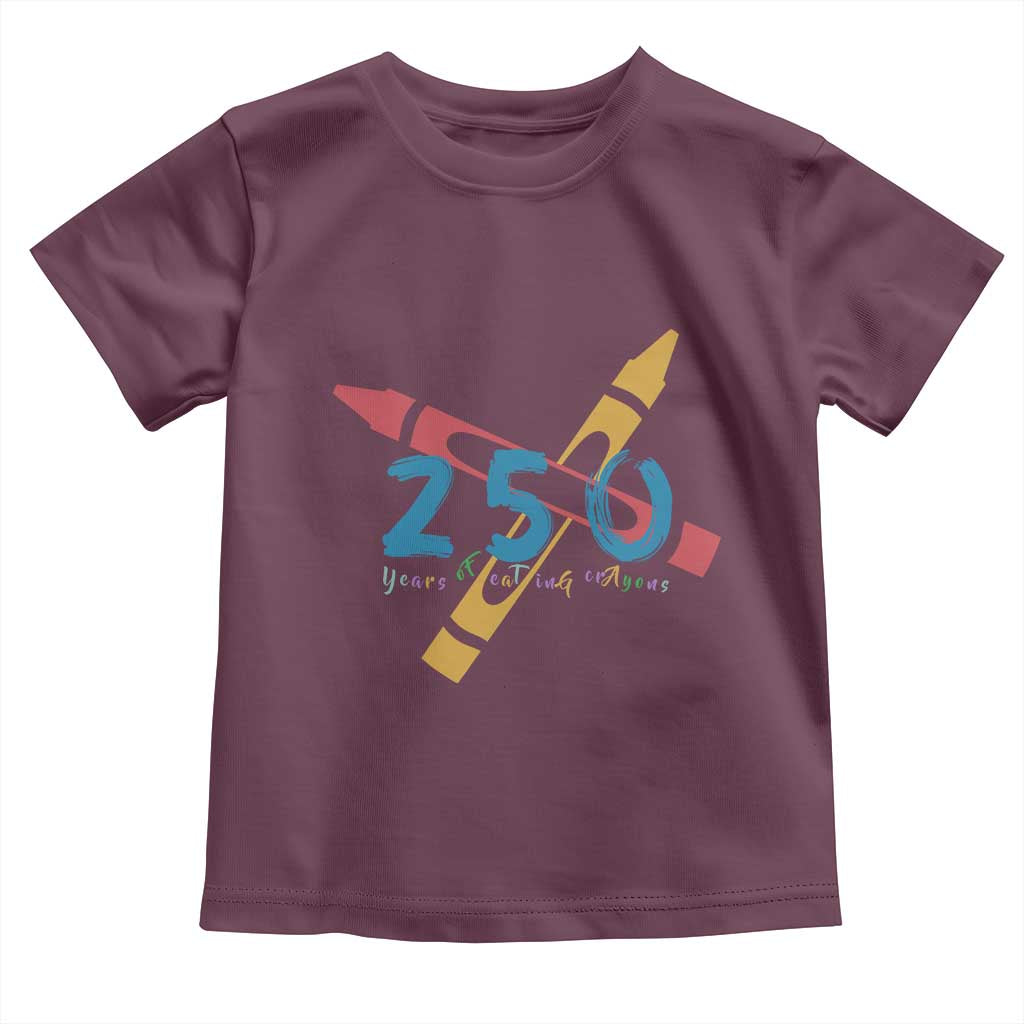 250 Years of Eating Crayons Toddler T Shirt Funny Military Crayon Joke Veterans Marines TS02 Maroon Print Your Wear