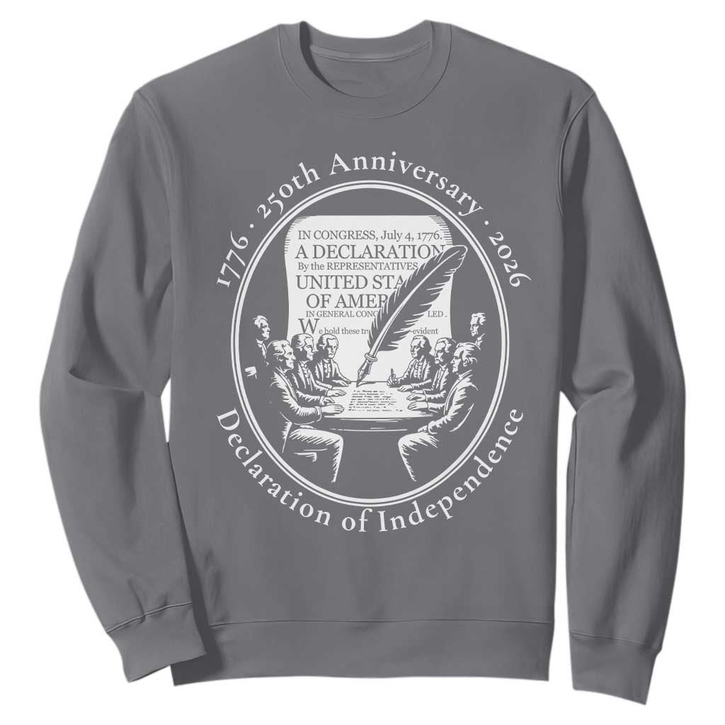 250 Years Declaration of Independence Sweatshirt US 250th Anniversary Semiquincentennial 2026 Patriotic TS02 Charcoal Print Your Wear