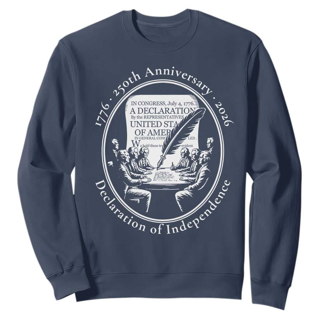 250 Years Declaration of Independence Sweatshirt US 250th Anniversary Semiquincentennial 2026 Patriotic TS02 Navy Print Your Wear