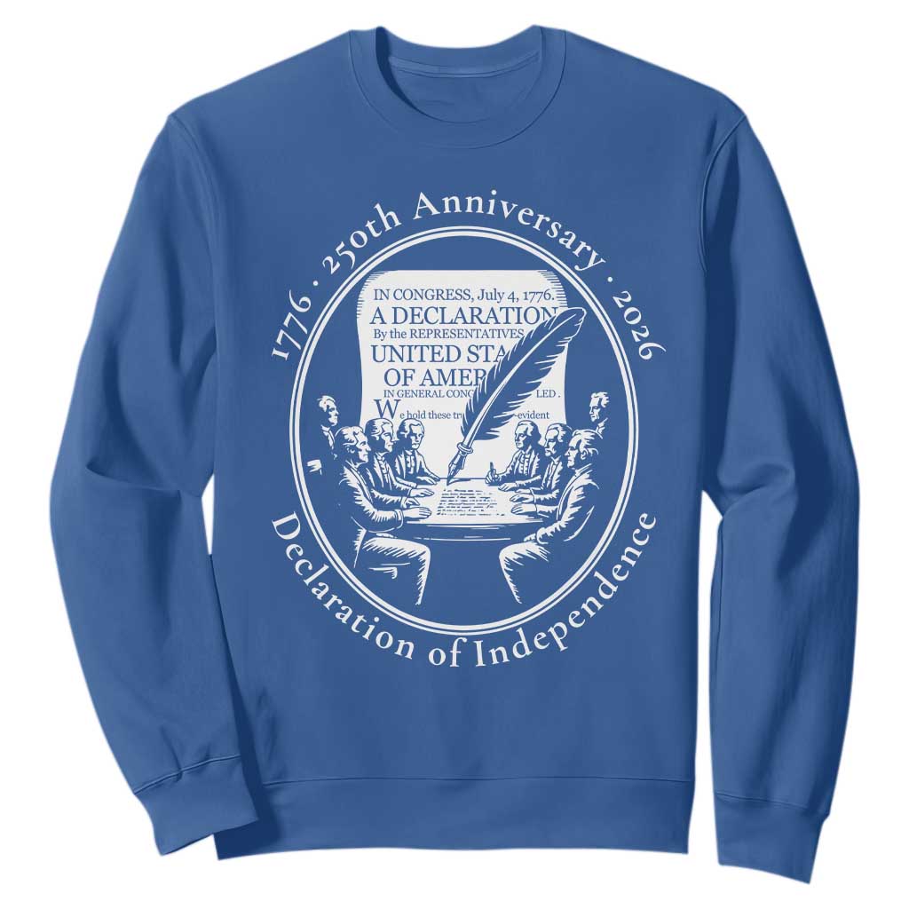250 Years Declaration of Independence Sweatshirt US 250th Anniversary Semiquincentennial 2026 Patriotic TS02 Royal Blue Print Your Wear