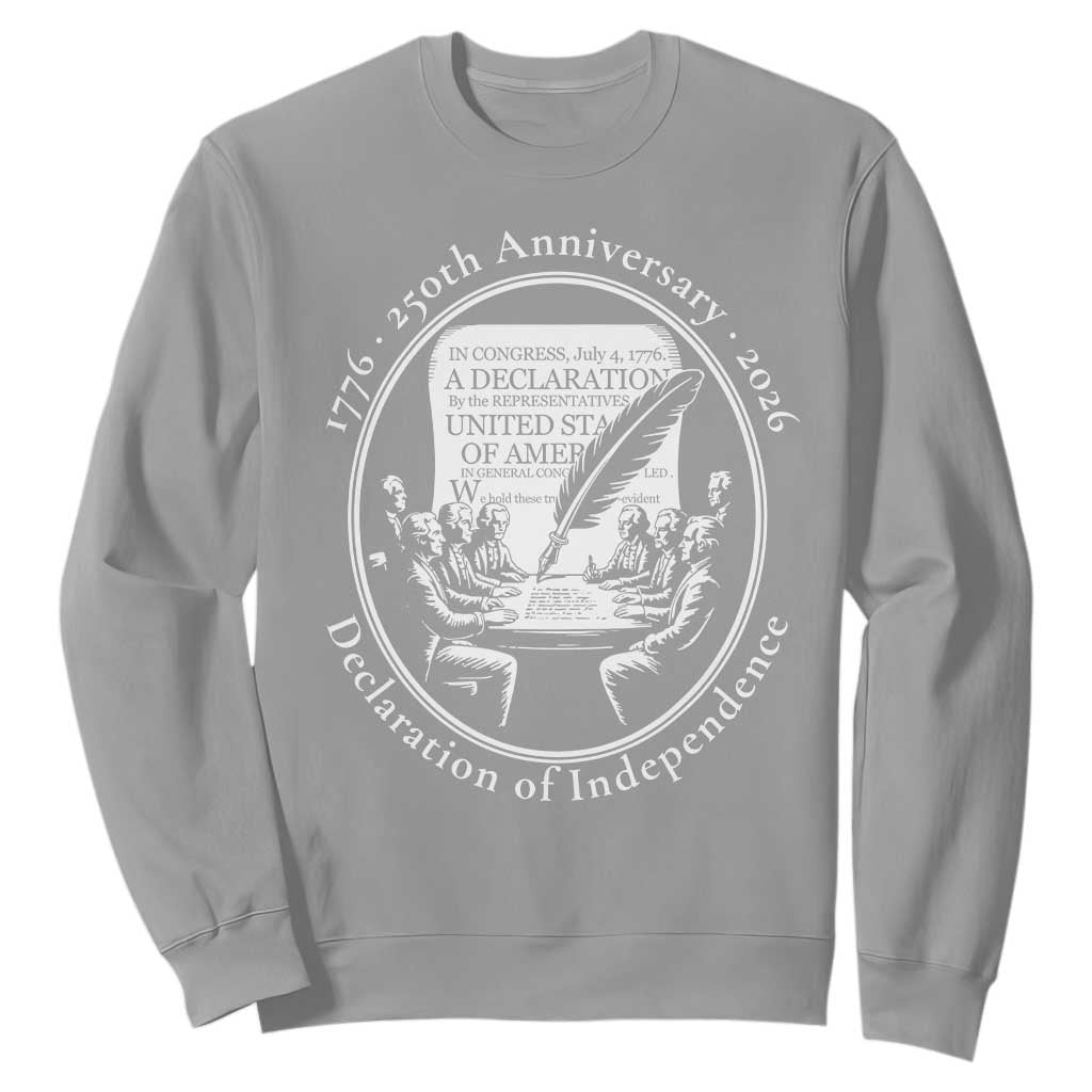 250 Years Declaration of Independence Sweatshirt US 250th Anniversary Semiquincentennial 2026 Patriotic TS02 Sport Gray Print Your Wear