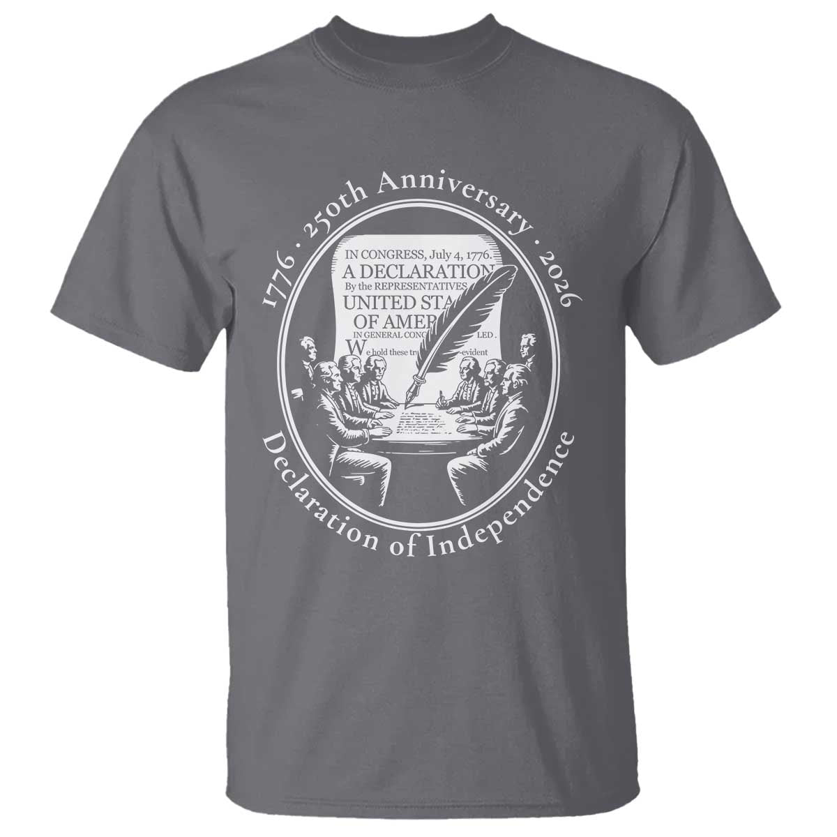 250 Years Declaration of Independence T Shirt US 250th Anniversary Semiquincentennial 2026 Patriotic TS02 Charcoal Print Your Wear