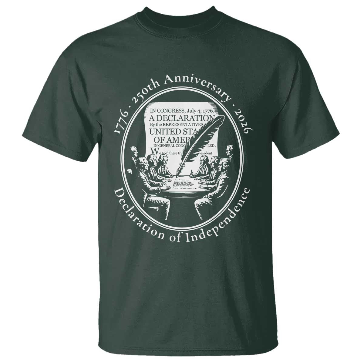 250 Years Declaration of Independence T Shirt US 250th Anniversary Semiquincentennial 2026 Patriotic TS02 Dark Forest Green Print Your Wear