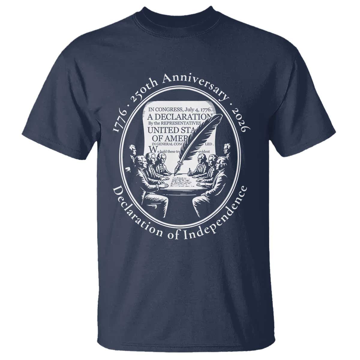 250 Years Declaration of Independence T Shirt US 250th Anniversary Semiquincentennial 2026 Patriotic TS02 Navy Print Your Wear
