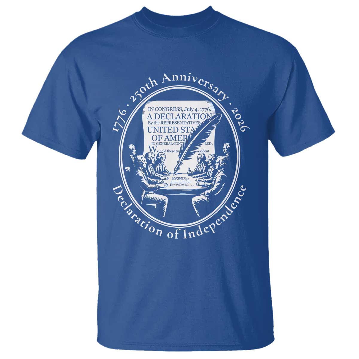 250 Years Declaration of Independence T Shirt US 250th Anniversary Semiquincentennial 2026 Patriotic TS02 Royal Blue Print Your Wear