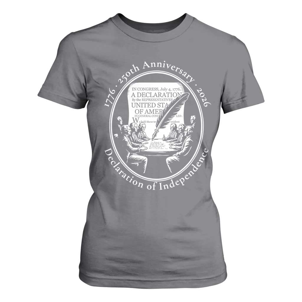 250 Years Declaration of Independence T Shirt For Women US 250th Anniversary Semiquincentennial 2026 Patriotic TS02 Charcoal Print Your Wear