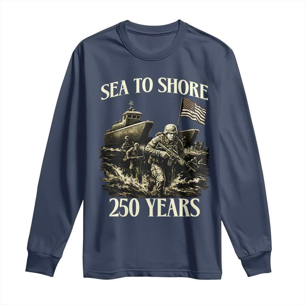 Military Navy 250th Anniversary Long Sleeve Shirt Sea To Shore 250 Years TS02 Navy Print Your Wear