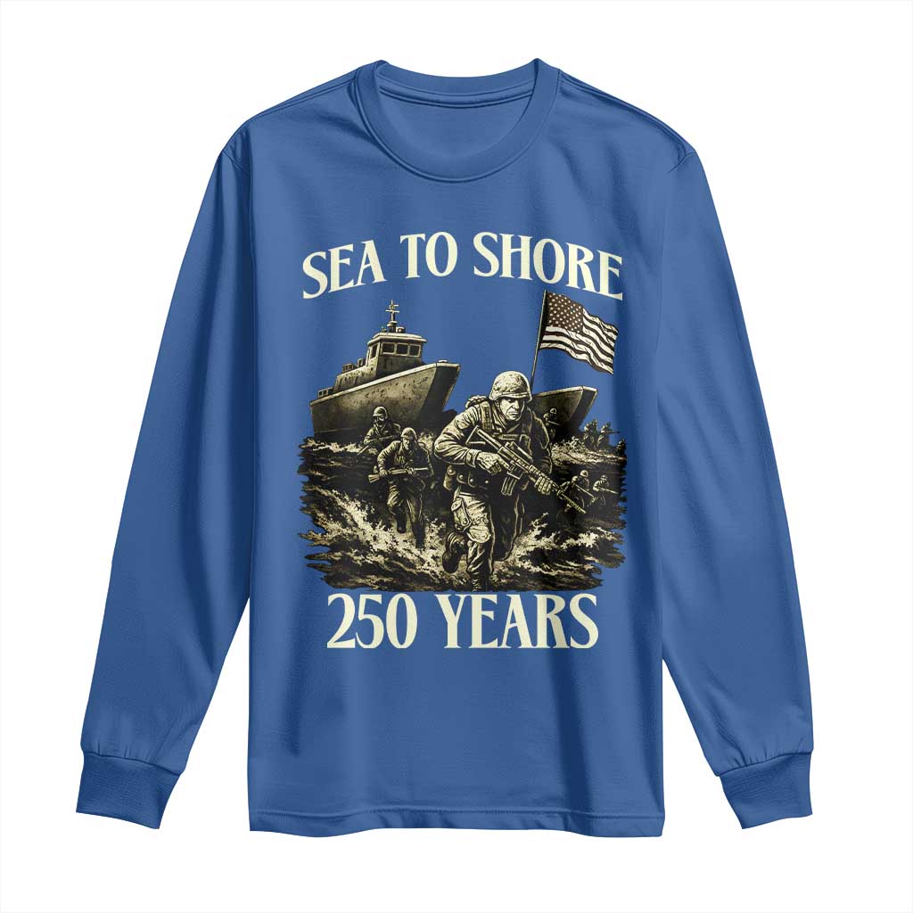 Military Navy 250th Anniversary Long Sleeve Shirt Sea To Shore 250 Years TS02 Royal Blue Print Your Wear