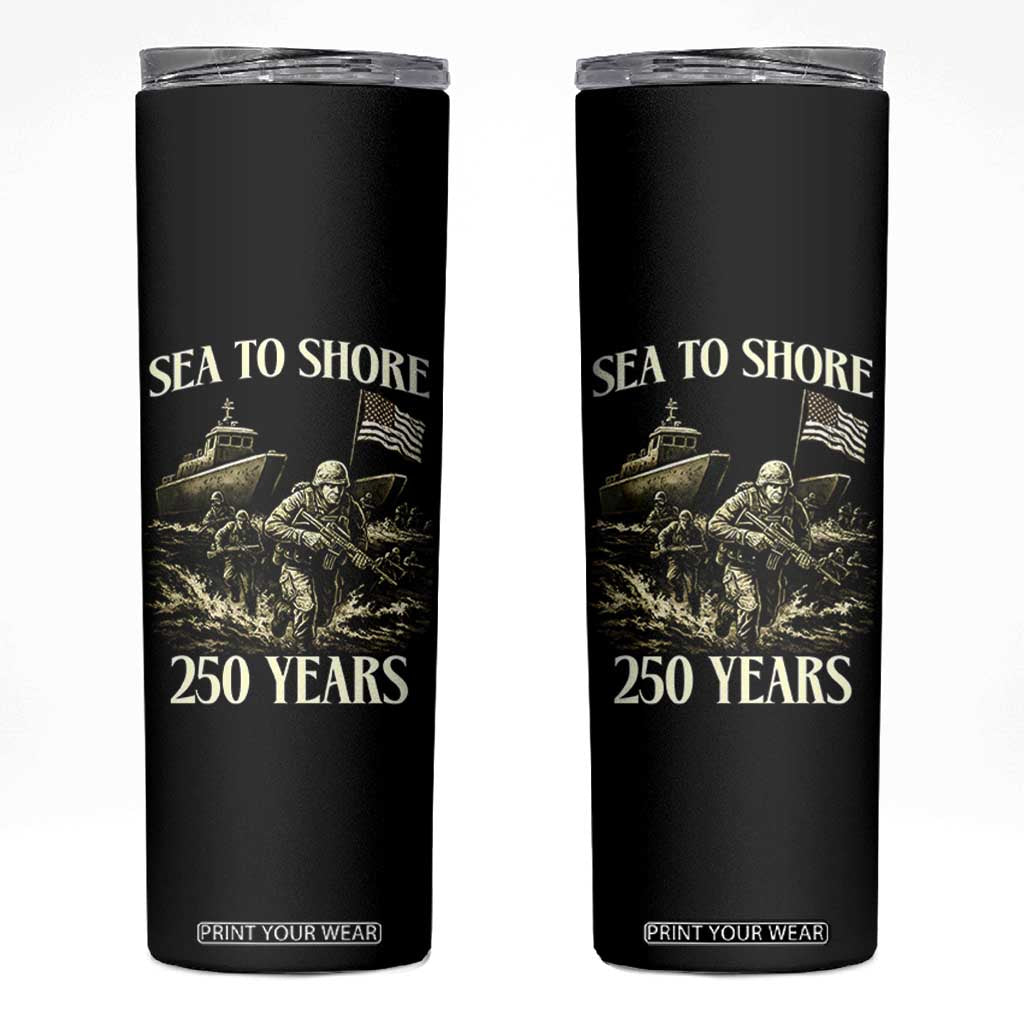 Military Navy 250th Anniversary Skinny Tumbler Sea To Shore 250 Years TS02 Black Print Your Wear