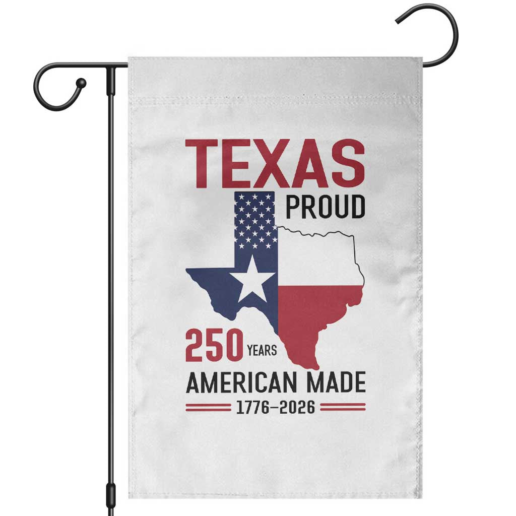 Texas Proud 250 Years Garden Flag American Made 1776 to 2026 Semiquincentennial TS02 White Print Your Wear
