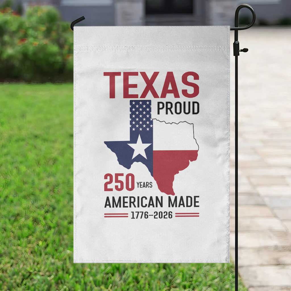 Texas Proud 250 Years Garden Flag American Made 1776 to 2026 Semiquincentennial TS02 Print Your Wear